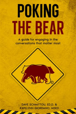 Poking the Bear: A guide for engaging in the conversations that matter most