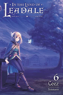In the Land of Leadale, Vol. 6 (light novel) (In the Land of Leadale (light novel), 6)