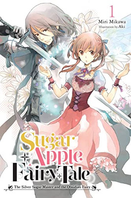 Sugar Apple Fairy Tale, Vol. 1 (light novel): The Silver Sugar Master and the Obsidian Fairy (Sugar Apple Fairy Tale (light novel), 1)