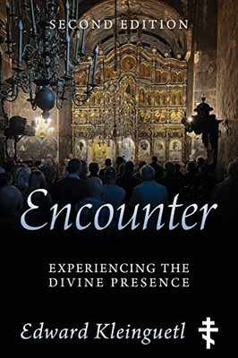 Encounter: Experiencing the Divine Presence: Second Edition