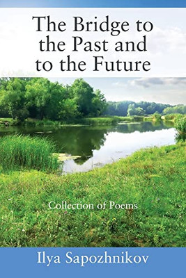 The Bridge to the Past and to the Future: Collection of Poems