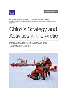 Chinas Strategy and Activities in the Arctic: Implications for North American and Transatlantic Security Chinas Strategy and Activities in the Arctic: Implications for North American and Transatlantic Security