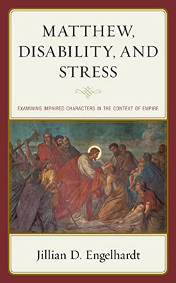 Matthew, Disability, and Stress: Examining Impaired Characters in the Context of Empire