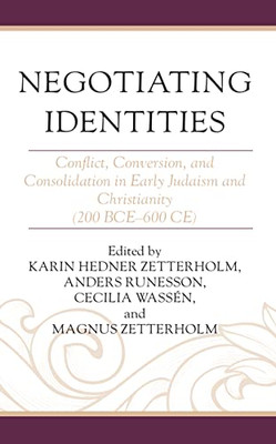 Negotiating Identities: Conflict, Conversion, and Consolidation in Early Judaism and Christianity (200 BCE600 CE) (Coniectanea Biblica)