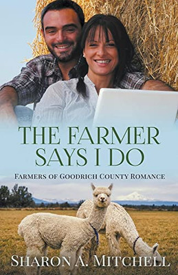 The Farmer Says I Do (Farmers of Goodrich County)