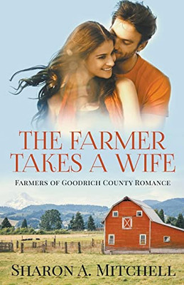 The Farmer Takes a Wife (Farmers of Goodrich County)