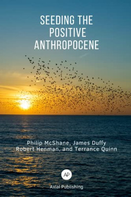 Seeding the Positive Anthropocene