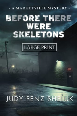 Before There Were Skeletons: A Marketville Mystery (A Marketville Mystery: LARGE PRINT EDITION)