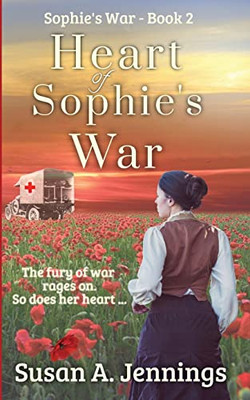 Heart of Sophie's War: The fury of war rages on. So does her heart.