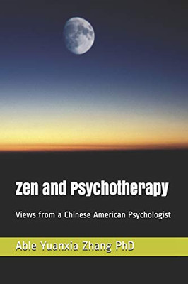 Zen and Psychotherapy: Views from a Chinese American Psychologist