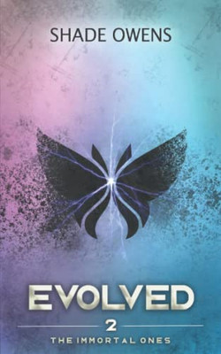 Evolved: A Dystopian Novel (The Immortal Ones)