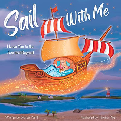 Sail With Me: I Love You to the Sea and Beyond (Mother and Daughter Edition) (Wherever Shall We Go Children's Bedtime Story Series)