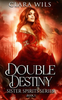 Double Destiny: An Epic Fantasy Reverse Harem (Sister Spirits)