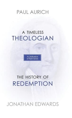 A Celebration of Faith Series: A Timeless Theologian The History of Redemption