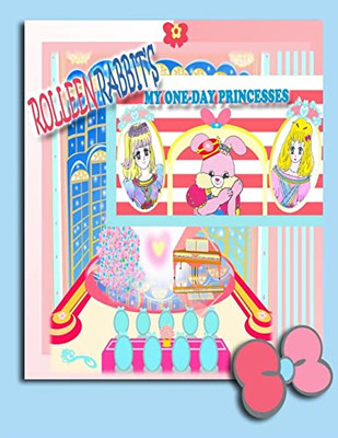 Rolleen Rabbit's My One-Day Princesses (Rolleen Rabbit Book Collection)