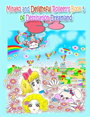 Minako and Delightful Rolleen's Book 5 of Destination Dreamland (Minako and Delightful Rolleen Collection)
