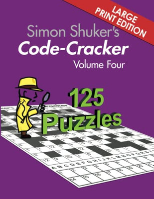 Simon Shuker's Code-Cracker Volume Four (Large Print Edition) (Simon Shuker's Code-Cracker Books)