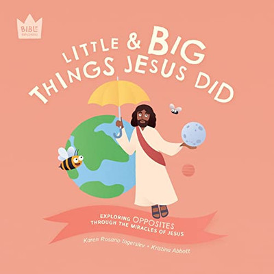 Little & Big, Things Jesus Did: Exploring OPPOSITES through the miracles of Jesus (Bible Explorers)