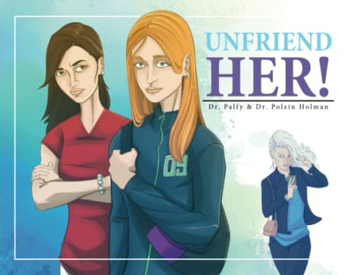 Unfriend Her (Creating Personal Safety Series)