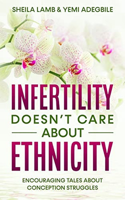 Infertility Doesn't Care About Ethnicity: Encouraging Tales About Conception Struggles
