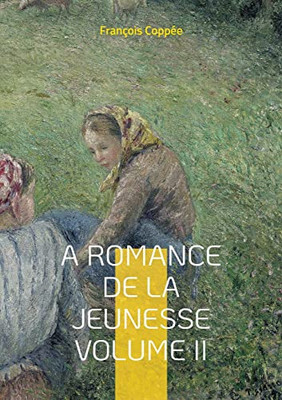 A Romance De La Jeunesse: Vol.II (French Edition)