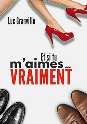 et si tu m'aimes vraiment (French Edition)