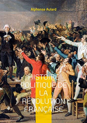 Histoire politique de la révolution française: Tome 4 (French Edition)