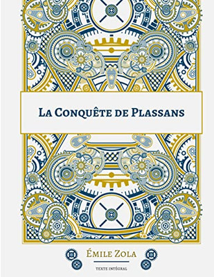 La Conquête de Plassans: Le quatrième roman de la série des Rougon-Macquart (French Edition)