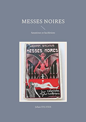 Messes noires: Satanistes et lucifériens (French Edition)