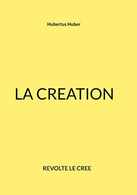 La Creation: Revolte Le Cree (French Edition)
