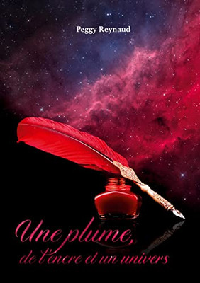 Une plume, de l'encre et un univers (French Edition)