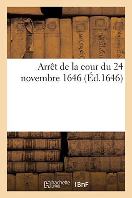 Arret de la cour du 24 novembre 1646 (French Edition)