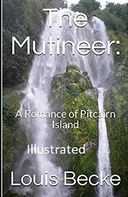 The Mutineer: A Romance of Pitcairn Island Illustrated - 9781650686059