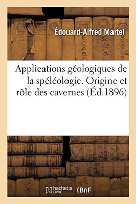 Applications géologiques de la spéléologie (French Edition)