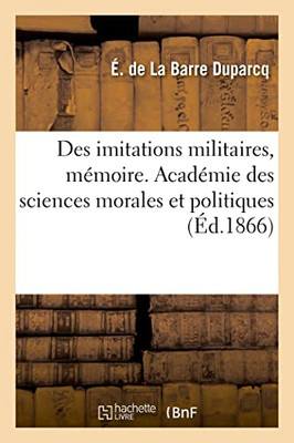Des imitations militaires, mémoire. Académie des sciences morales et politiques (French Edition)