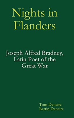 Nights in Flanders. Joseph Alfred Bradney, Latin Poet of the Great War