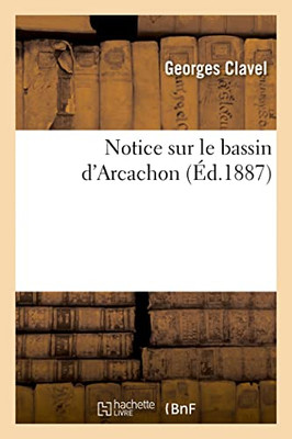 Notice sur le bassin d'Arcachon (French Edition)