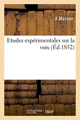 Etudes expérimentales sur la voix (French Edition)