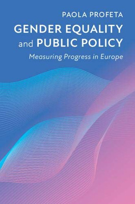 Gender Equality and Public Policy: Measuring Progress in Europe - 9781108437462