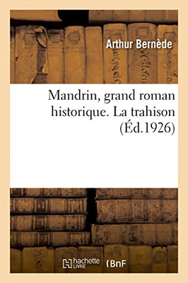 Mandrin, grand roman historique. La trahison (French Edition)