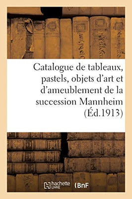 Catalogue de tableaux anciens et modernes, pastels du XVIIIe siècle, objets d'art (French Edition)