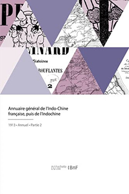 Annuaire général de l'Indo-Chine française, puis de l'Indochine (French Edition)