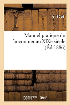 Manuel pratique du fauconnier au XIXe siècle (French Edition)