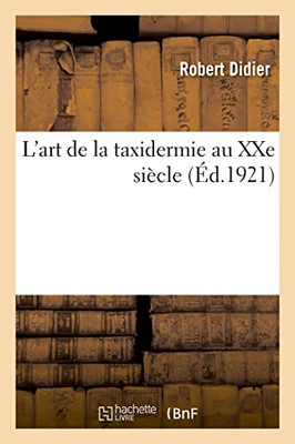 L'art de la taxidermie au XXe siècle (French Edition)