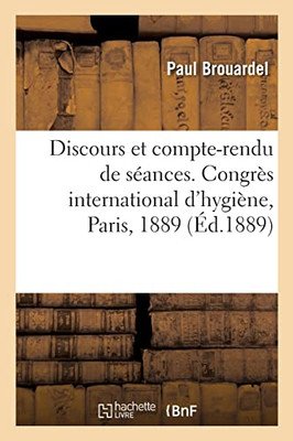 Discours et compte-rendu de séances. Congrès international d'hygiène, Paris, 1889 (French Edition)