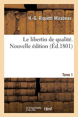 Le libertin de qualité. Nouvelle édition. Tome 1 (French Edition)