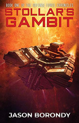 Stollar's Gambit: Book One of the Defense Force Chronicles