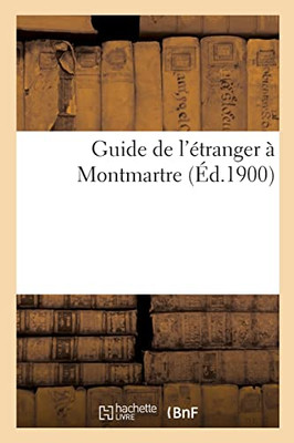 Guide de l'étranger à Montmartre (French Edition)