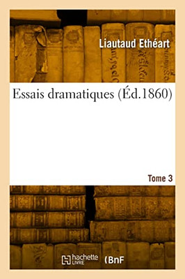 Essais dramatiques. Tome 3 (French Edition)