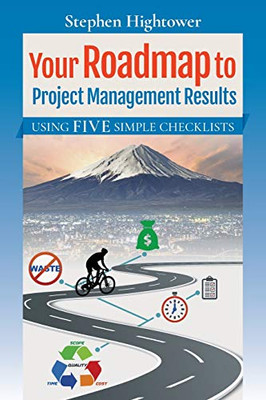 Your Roadmap to Project Management Results: Using Five Simple Checklists